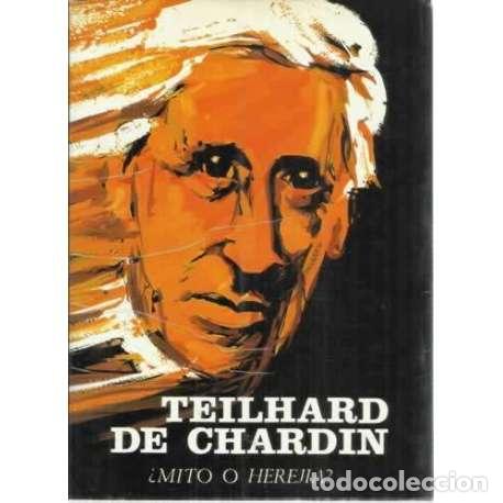 Libros: TEILHARD DE CHARDIN. &iquest;Mito o herej&iacute;a? - Scaltriti, Jacinto - Foto 1