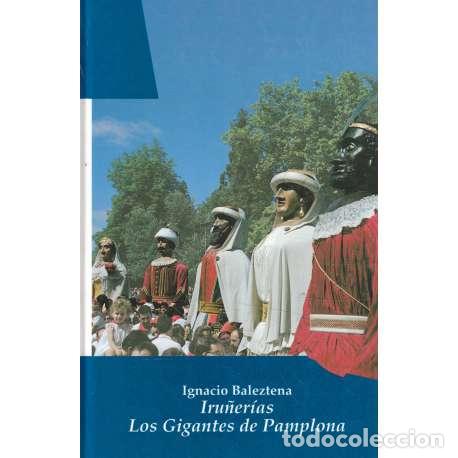 Libros: Iru&ntilde;er&iacute;as. Los Gigantes de Pamplona - Ignacio Baleztena - Foto 1