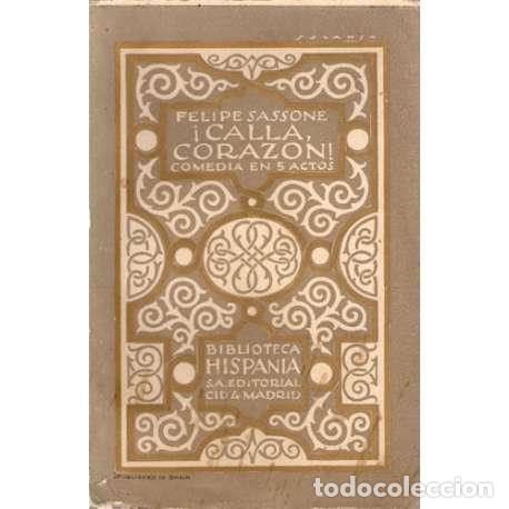 Libros: &iexcl;Calla, coraz&oacute;n! Comedia en 5 actos y en prosa - Felipe Sassone - Foto 1