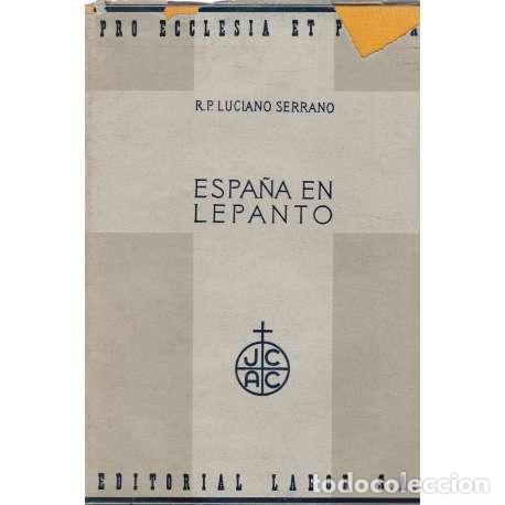Libros: Espa&ntilde;a en Lepanto - Serrano, Luciano (Abad de Silos) - Foto 1