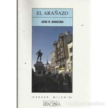 Libros: EL ARA&Ntilde;AZO - B&aacute;rcena Pontes, Jos&eacute; R - Foto 1