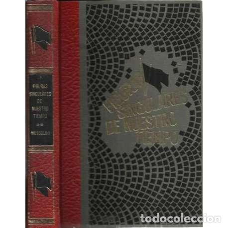 Libros: MUSSOLINI. Figuras Singulares de Nuestro Tiempo - Hibbert, Christopher - Foto 1