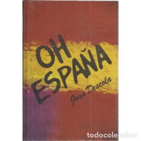 Libros: OH ESPA&Ntilde;A - Descola, Jean - Foto 1