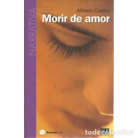 Libros: MORIR DE AMOR - Castro, Alfredo - Foto 1