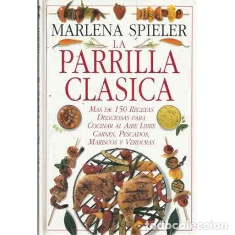 Libri di seconda mano: LA PARRILLA CL&Aacute;SICA. Mas de 150 recetas deliciosas para cocinar al aire libre carnes pescados marisc
