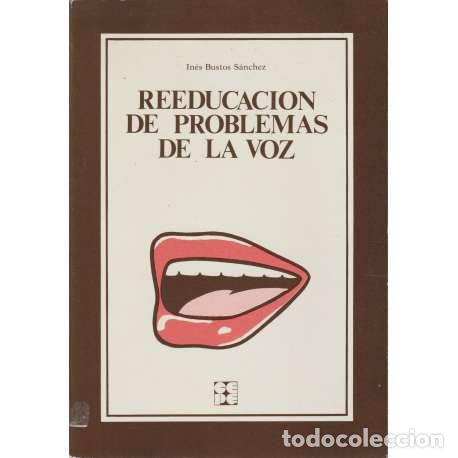 Libros: Reeducaci&oacute;n de problemas de la voz - In&eacute;s Bustos S&aacute;nchez - Foto 1