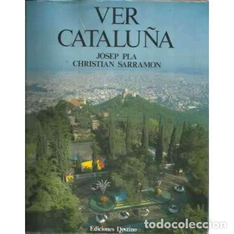 Libros: Ver Catalu&ntilde;a - Josep Pla Christian Sarramon - Foto 1