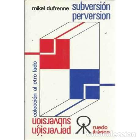 Libros: Subversi&oacute;n/Perversi&oacute;n - Mikel Dufrenne - Foto 1