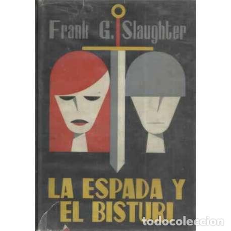 Libros: LA ESPADA Y EL BISTUR&Iacute; - Gill Slaughter, Frank - Foto 1