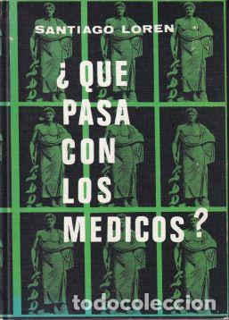 Libros: &iquest;Qu&eacute; pasa con los m&eacute;dicos? - Santiago Loren - Foto 1