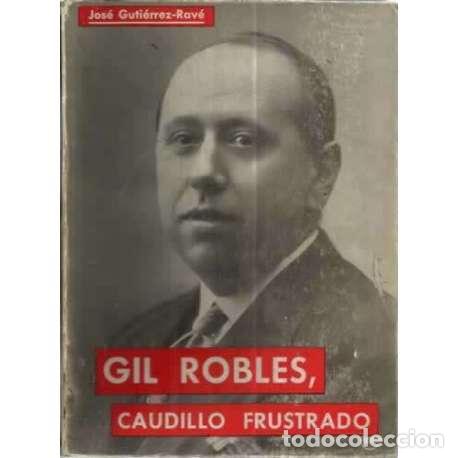 Libros: GIL ROBLES, CAUDILLO FRUSTRADO - Guti&eacute;rrez Rav&eacute;, Jos&eacute; - Foto 1