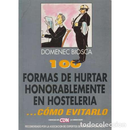 Libros: 100 formas de hurtar honorablemente en hosteleria.... c&oacute;mo evitarlo - Domenec Biosca - Foto 1