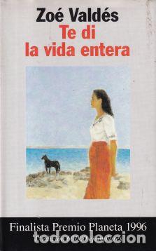 Libros: Te di la vida entera - Zo&eacute; Vald&eacute;s - Foto 1