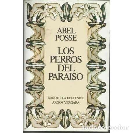 Libros: Los perros del para&iacute;so - Abel Posse - Foto 1