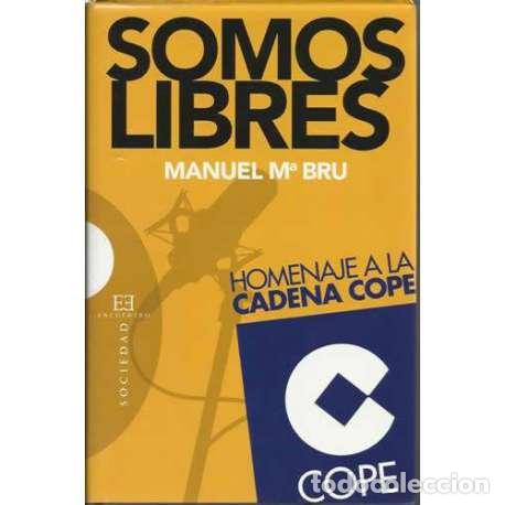 Libros: Somos libres. Homenaje a la cadena COPE - Manuel M&ordf;. Bru - Foto 1