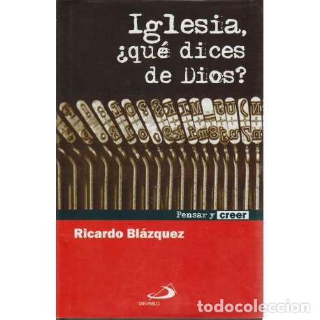 Libros: Iglesia, &iquest;qu&eacute; dices de Dios? - Ricardo Bl&aacute;zquez - Foto 1