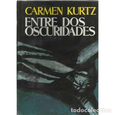 Libros: Entre dos oscuridades - Carmen Kurtz - Foto 1