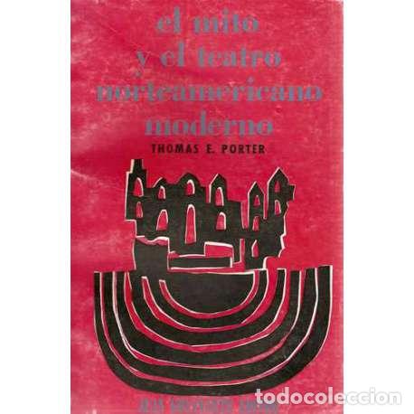 Libros: El mito y el teatro norteamericano moderno - Thomas E. Porter - Foto 1