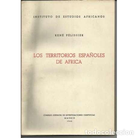 Libri di seconda mano: Los territorios espa&ntilde;oles de &Aacute;frica - Ren&eacute; P&eacute;lissier