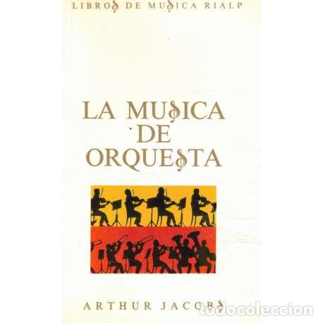 Libros: La m&uacute;sica de orquesta - Jacobs, Arthur - Foto 1