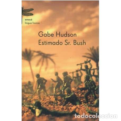 Libros: Estimado Sr. Bush - Gabe Hudson - Foto 1
