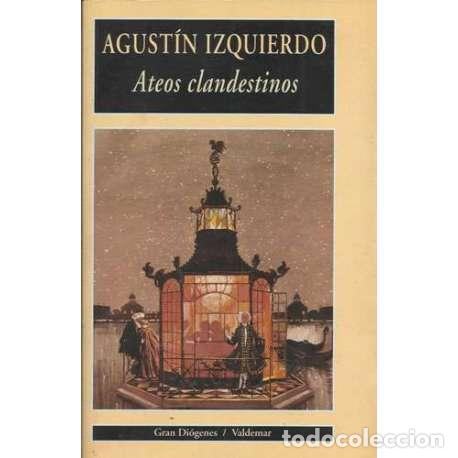 Libros: Ateos clandestinos - Agust&iacute;n Izquierdo - Foto 1