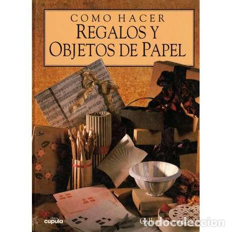 Libros: C&oacute;mo hacer regalos y objetos de papel - Souter, Gillian - Foto 1