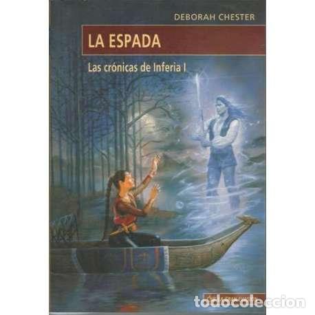 Libros: La espada. Las cr&oacute;nicas de Inferia I - Deborah Chester - Foto 1