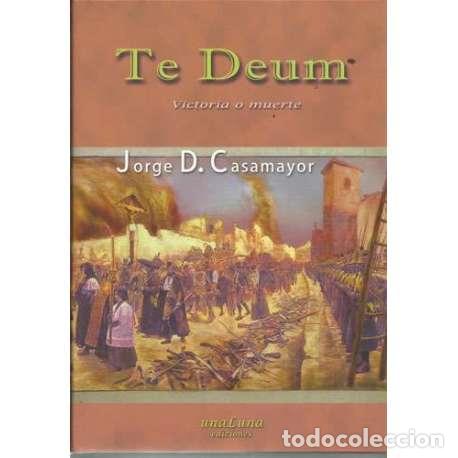 books: Te Deum. Victoria o muerte - Jorge D. Casamayor