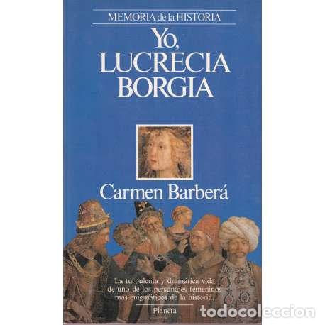 Libros: Yo, Lucrecia Borgia - Carmen Barber&aacute; - Foto 1