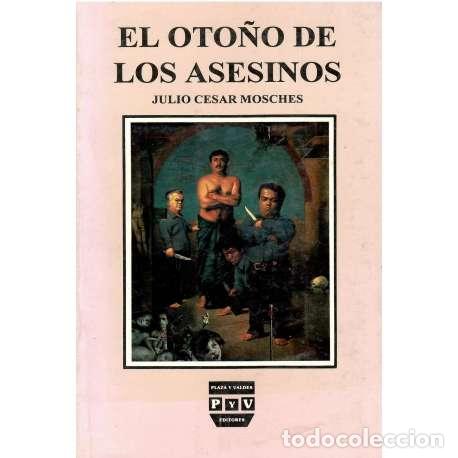 Libros: El oto&ntilde;o de los asesinos - Julio C&eacute;sar Mosches - Foto 1
