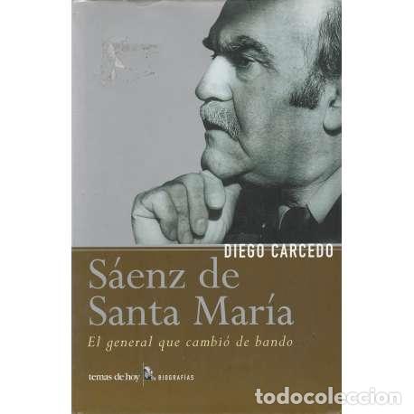 Libros: S&aacute;enz de Santa Mar&iacute;a. El general que cambi&oacute; todo - Diego Carcedo - Foto 1