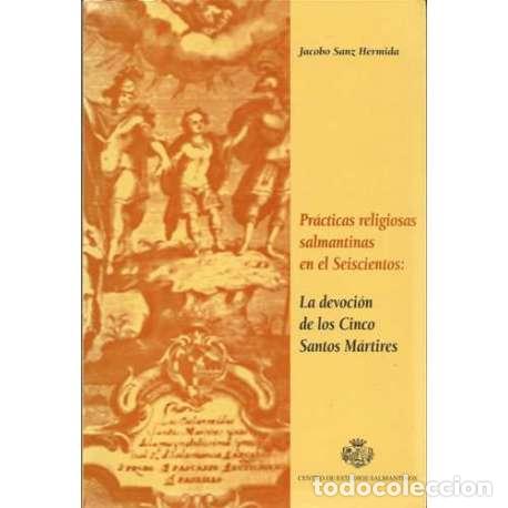 Libros: Pr&aacute;cticas religiosas en el Seiscientos: la devoci&oacute;n de los cinco Santos M&aacute;rtires - Jacobo Sanz Hermi - Foto 1