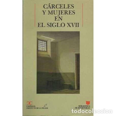 Libros: C&aacute;rceles y mujeres en el siglo XVII - VV.AA - Foto 1
