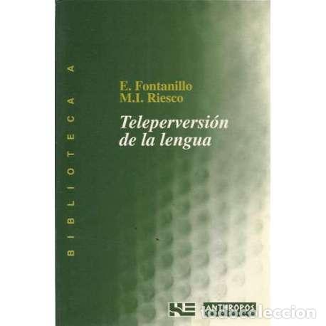 Libros: Teleperversi&oacute;n de la lengua - Enrique Fontanillo / Mar&iacute;a Isabel Riesco - Foto 1