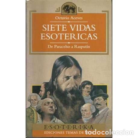 Libros: Siete vidas esot&eacute;ricas (de Paracelso a Rasput&iacute;n) - Octavio Aceves - Foto 1