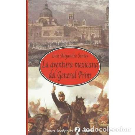 Livros em segunda m&atilde;o: La aventura mexicana del General Prim - Luis Alejandre S&iacute;ntes