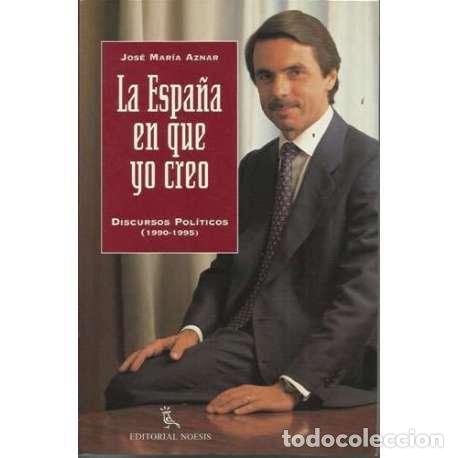Libros: La Espa&ntilde;a en que yo creo - Jos&eacute; Mar&iacute;a Aznar - Foto 1