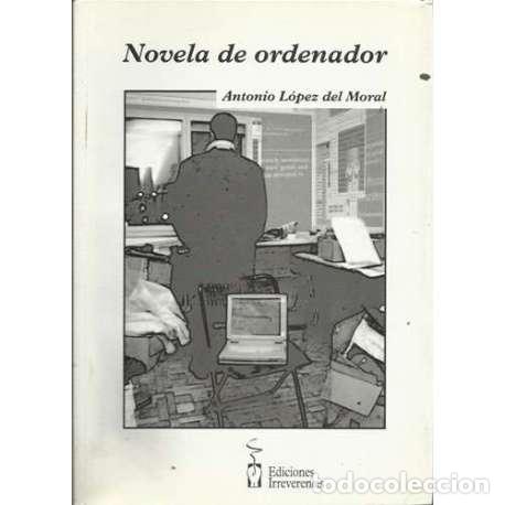 Libros: Novela de ordenador - Antonio L&oacute;pez del Moral - Foto 1