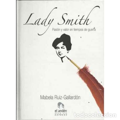 B&uuml;cher: Lady Smith. Pasi&oacute;n y valor en tiempos de guerra - Mabela Ruiz-Gallard&oacute;n