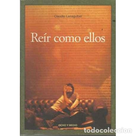 Libros: Re&iacute;r como ellos - Claudia Larraguibel - Foto 1