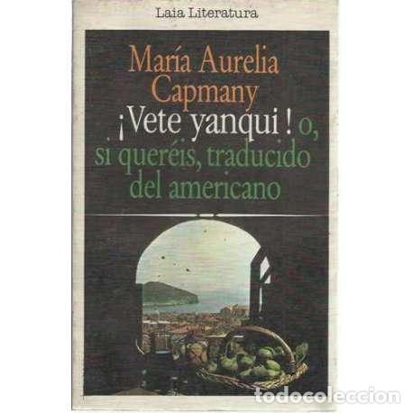 Libri di seconda mano: &iexcl;Vete yanqui! o, si quer&eacute;is, traducido del americano - Aurelia Capmany