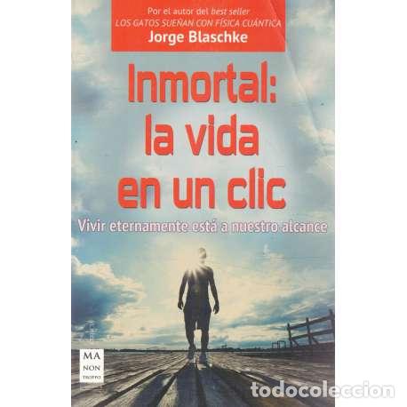 Libros: Inmortal: La vida en un clic - Blaschke, Jorge - Foto 1