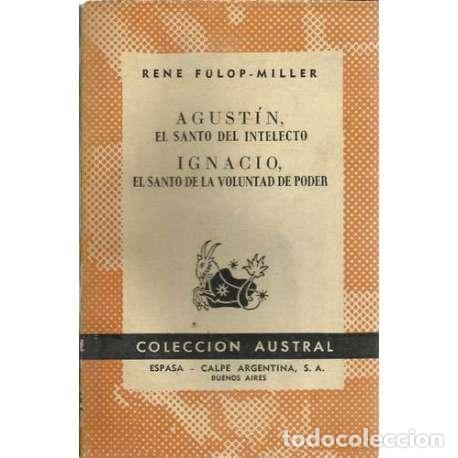 Libros: Agust&iacute;n, el Santo del intelecto. Ignacio, el Santo de la voluntad de poder - Rene F&uuml;lop-Miller - Foto 1