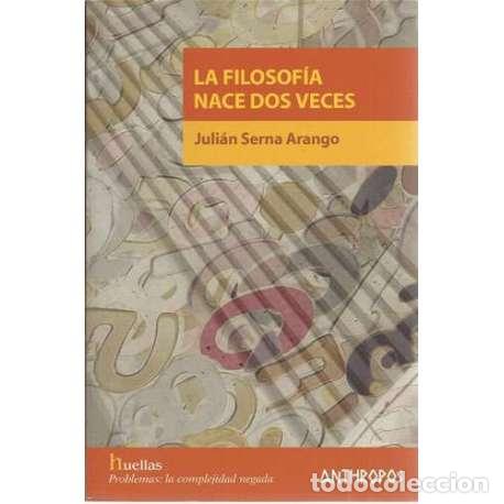 Libros: La filosof&iacute;a nace dos veces - Juli&aacute;n Serna Arango - Foto 1