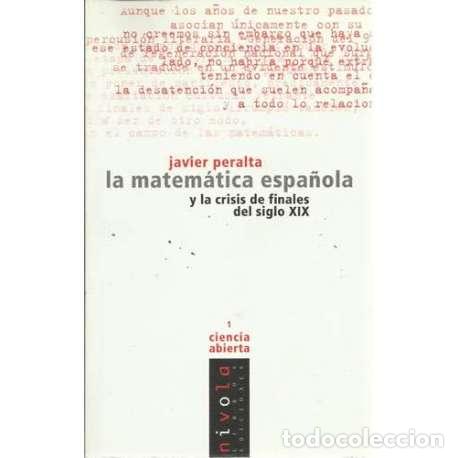 Libros: La matem&aacute;tica espa&ntilde;ola y la crisis de finales del siglo XIX - Peralta, Javier - Foto 1