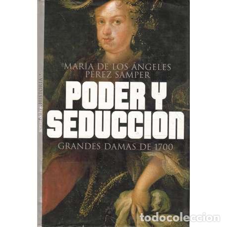 Libros: Poder y seducci&oacute;n. Grandes Damas de 1700 - Mar&iacute;a de los &Aacute;ngeles P&eacute;rez Samper - Foto 1