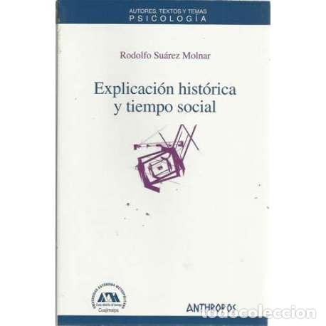 B&uuml;cher: Explicaci&oacute;n hist&oacute;rica y tiempo social - Rodolfo Su&aacute;rez Molnar