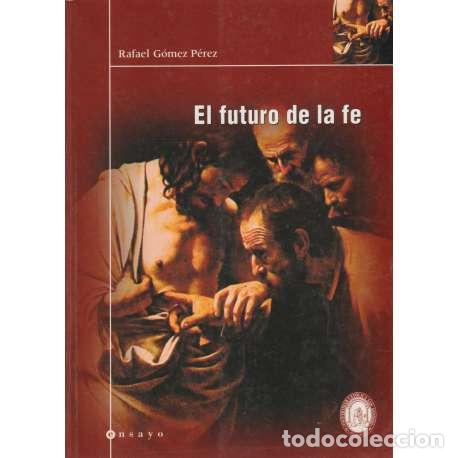 Libros: El futuro de la fe - Rafael G&oacute;mez P&eacute;rez - Foto 1