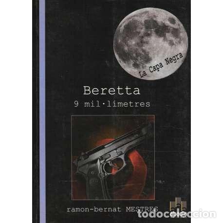 Libros: Beretta. 9 mil l&iacute;metres - Mestres, Ram&oacute;n Bernat - Foto 1